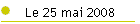 Le 25 mai 2008